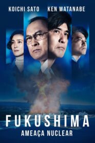 Fukushima: Ameaça Nuclear